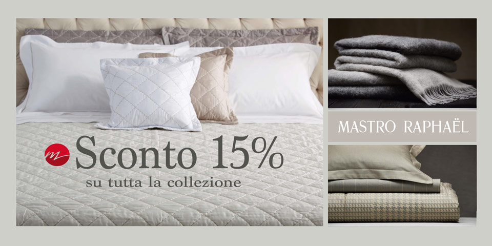 Sconto del 15% su tutta la collezione Mastro Raphael